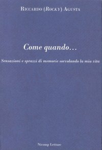 Immagine copertina libro Come quando... Sensazioni e sprazzi di memorie sorvolando la mia vita