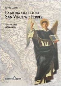 Immagine copertina libro La storia e il culto di San Vincenzo Ferrer. Vol. 3/1: (1394-1410)