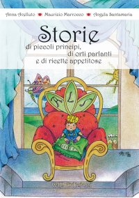 Immagine copertina libro Storie di principi, di orti parlanti e di ricette appetitose