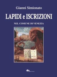 Immagine copertina libro Lapidi e iscrizioni nel comune di Venezia