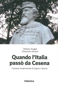 Immagine copertina libro Quando l'Italia passò da Cesena. L'epopea risorgimentale di Eugenio Valzania