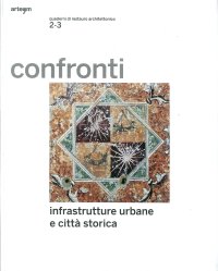 Immagine copertina libro Confronti 2-3. Infrastrutture urbane e città storica. Ediz. multilingue