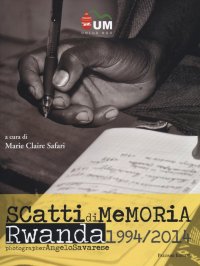Immagine copertina libro Angelo Savarese. Scatti di memoria. Rwanda 1994/2014. Ediz. italiana e inglese