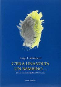 Immagine copertina libro C'era una volta un bambino... Le basi neuroscientifiche del buon senso. Con DVD