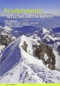 Immagine copertina libro Scialpinismo e ciaspole nelle Dolomiti di Brenta. Scialpinismo classico e moderno. 130 itinerari