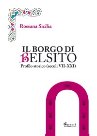 Immagine copertina libro Il borgo di Belsito. Profilo storico (secoli VII-XXI)
