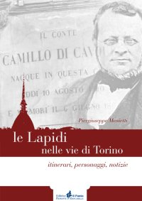 Immagine copertina libro Le lapidi nelle vie di Torino. Itinerari, notizie, personaggi