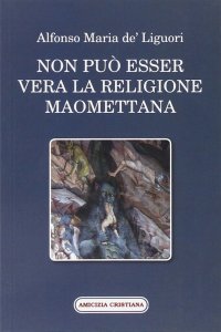 Immagine copertina libro Non può esser vera la religione maomettana