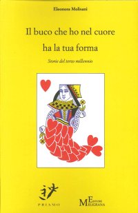 Immagine copertina libro Il buco che ho nel cuore ha la tua forma. Storie del terzo millennio