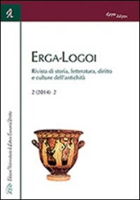 Immagine copertina libro Erga-logoi. Rivista di storia, letteratura, diritto e culture dell'antichità (2014). Vol. 2