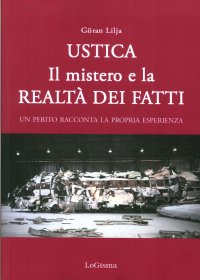 Immagine copertina libro Ustica. Il mistero e la realtà dei fatti. Un perito racconta la propria esperienza