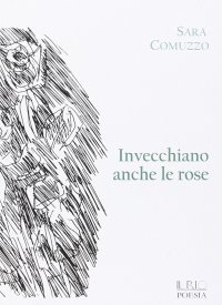 Immagine copertina libro Invecchiano anche le rose
