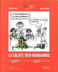 Immagine copertina libro La salute vien mangiando. La qualità dei cibi per la qualità della vita