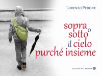 Immagine copertina libro Sopra o sotto il cielo purché insieme