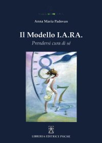 Immagine copertina libro Il modello I.A.R.A. Prendersi cura di sé