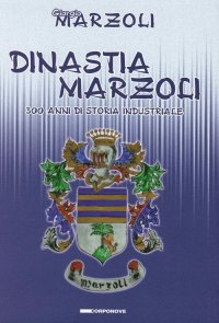 Immagine copertina libro Dinastia Marzoli. 300 anni di storia industriale