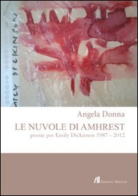 Immagine copertina libro Le nuvole di Amhrest. Poesie di Emily Dickinson 1987-2012