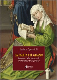 Immagine copertina libro La paglia e il grano. Intorno alla morte di Tommaso d'Aquino