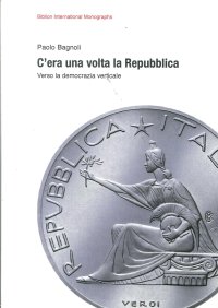 Immagine copertina libro C'era una volta la Repubblica. Verso la democrazia verticale
