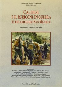 Immagine copertina libro Calisese e il Rubicone in guerra. Il rifugio di Rio San Michele