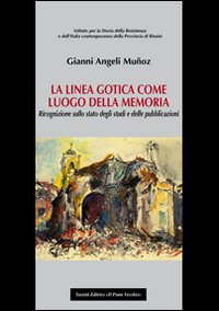 Immagine copertina libro La linea gotica come luogo della memoria. Ricognizione sullo stato degli studi e delle pubblicazioni