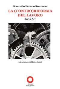 Immagine copertina libro La (contro)riforma del lavoro. Job act