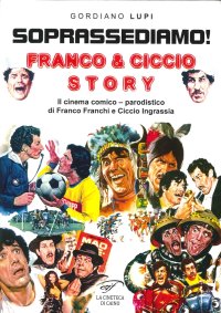 Immagine copertina libro Soprassediamo! Franco & Ciccio story. Il cinema comico-parodistico di Franco Franchi e Ciccio Ingrassia. Ediz. illustrata