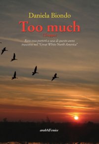 Immagine copertina libro Too much. Ecco cosa porterò a casa di questo anno trascorso nel «great white north America»