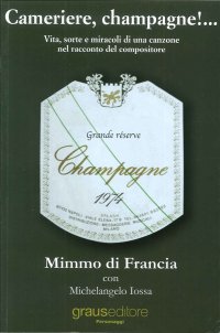 Immagine copertina libro Cameriere, champagne!... Vita, sorte e miracoli di una canzone nel racconto del suo compositore
