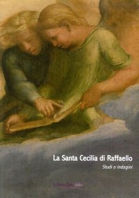Immagine copertina libro La santa Cecilia di Raffaello nella pinacoteca nazionale di Bologna. Ediz. illustrata