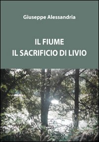 Immagine copertina libro Il fiume. Il sacrificio di Livio