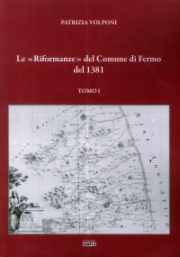 Immagine copertina libro Le «Riformanze» del comune di Fermo del 1381. Vol. 1