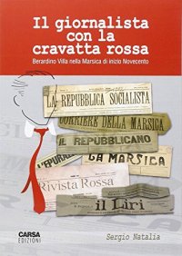 Immagine copertina libro Il giornalista dalla cravatta rossa. Berardino Villa nella Marsica di inizio Novecento