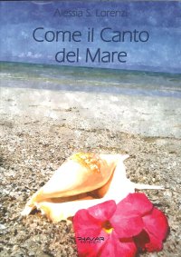 Immagine copertina libro Come il canto del mare. Raccolta di pensieri, frasi, aforismi e riflessioni
