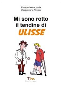 Immagine copertina libro Mi sono rotto il tendine di Ulisse
