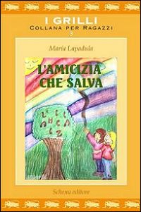 Immagine copertina libro L'amicizia che salva. Ediz. illustrata