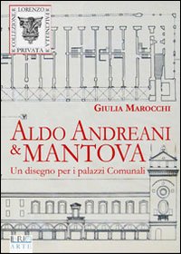 Immagine copertina libro Aldo Andreani e Mantova. Un disegno per i palazzi comunali
