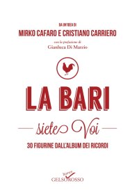 Immagine copertina libro La Bari siete voi. 30 figurine dall'album dei ricordi