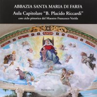 Immagine copertina libro Abbazia Santa Maria di Farfa aula capitolare B. Placido Riccardo. Arte decorativa e scultura monumentale negli anni Venti e Trenta