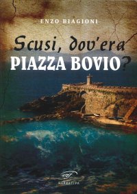 Immagine copertina libro Scusi, dov'era piazza Bovio?