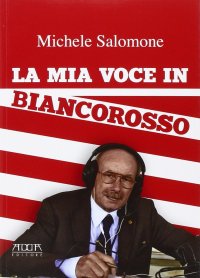Immagine copertina libro La mia voce in biancorosso