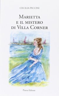 Immagine copertina libro Marietta e il mistero di villa Corner