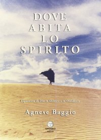 Immagine copertina libro Dove abita lo spirito. Esperienze di Dio in Oriente e in Occidente