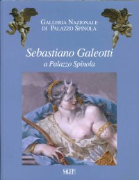 Immagine copertina libro Sebastiano Galeotti a palazzo Spinola. Ediz. illustrata