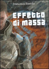 Immagine copertina libro Effetto di massa. Fantascienza e robot in Mass Effect