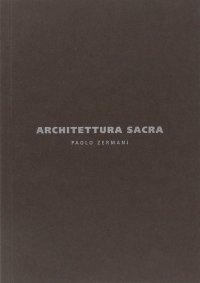 Immagine copertina libro Architettura sacra. Paolo Zermani. Ediz. italiana e inglese