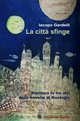 Immagine copertina libro La città sfinge. Rilettura in tre atti della novella di Nastagio