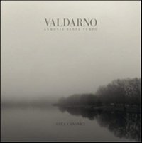 Immagine copertina libro Valdarno armonia senza tempo. Ediz. illustrata