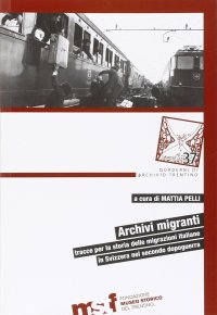 Immagine copertina libro Archivi migranti. Tracce per la storia delle migrazioni italiane in Svizzera nel secondo dopoguerra