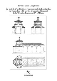Immagine copertina libro Un gioiello d'architettura rinascimentale in Lombardia. La cappellina ed il portico bramanteschi residui della «cascina Pozzobonelli»